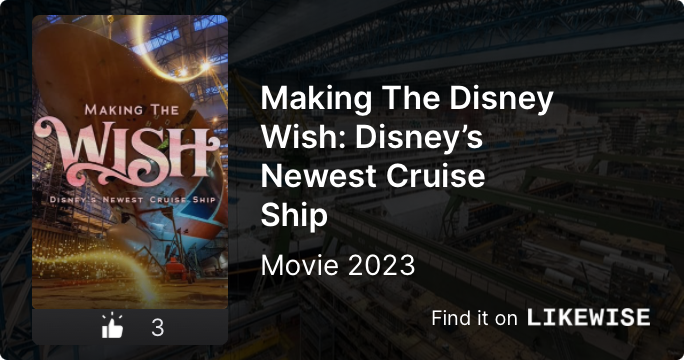 Making The Disney Wish Disneys Newest Cruise Ship 2023 Movie Info