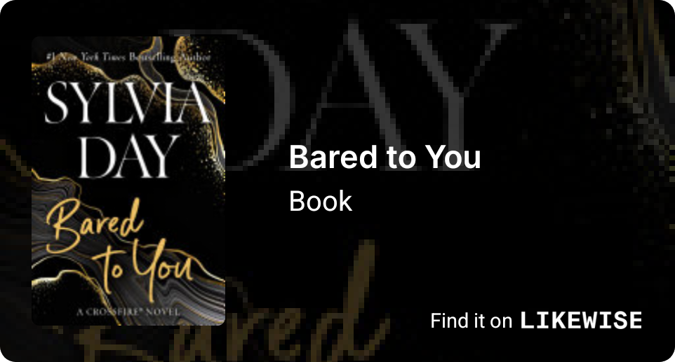 Bared to You (2014) by Sylvia Day | Likewise, Inc.