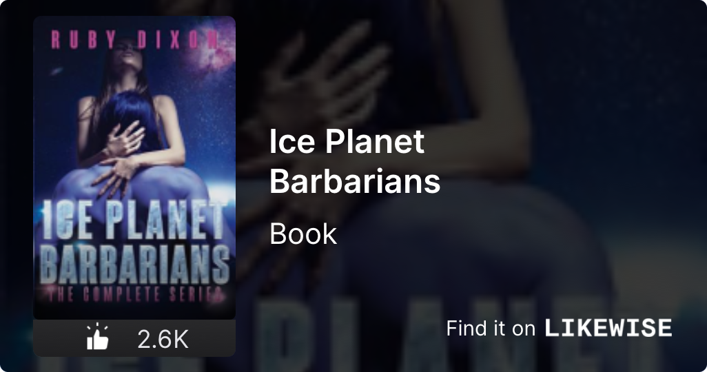 Ice Planet Barbarians (2015) by Ruby Dixon | Likewise, Inc.