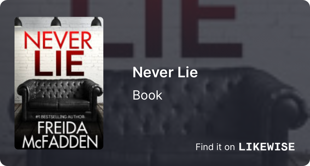 Never Lie (2022) by Freida McFadden | Likewise, Inc.