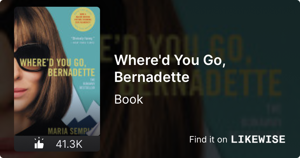 Where D You Go Bernadette 12 By Maria Semple Likewise Inc