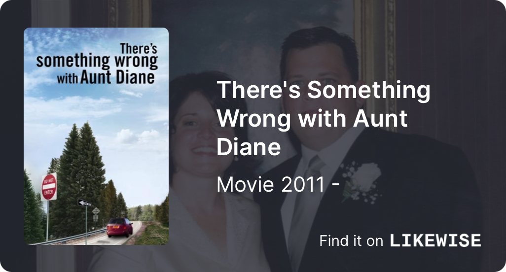 There's Something Wrong With Aunt Diane Likewise TV