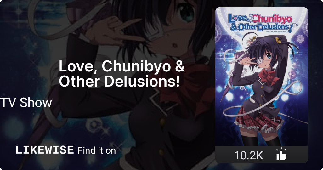 Love, Chunibyo & Other Delusions! Likewise TV