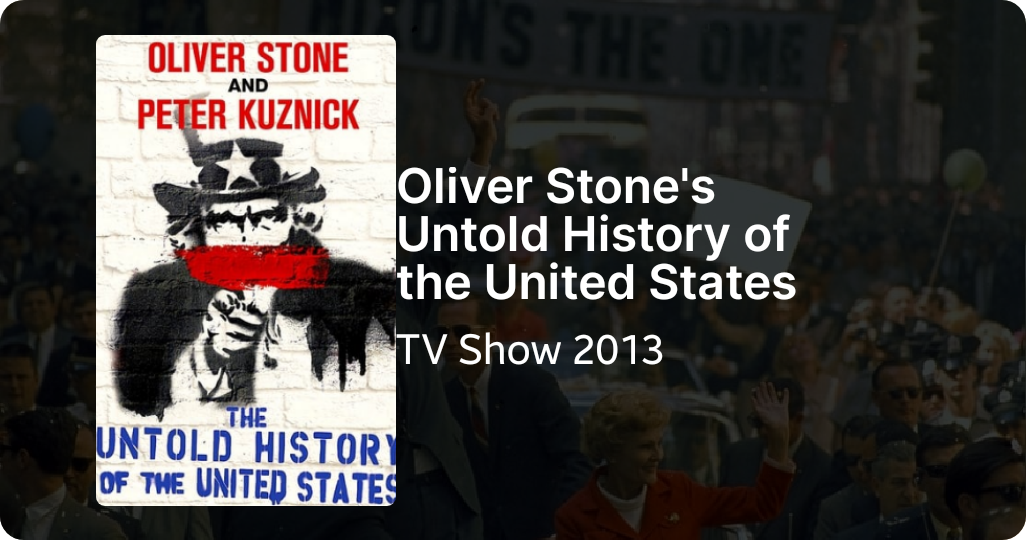 Oliver Stone's Untold History Of The United States Oliver Stone's Untold History Of The United States | Likewise TV
