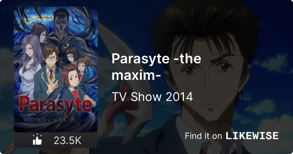 Parasyte -the maxim- (2014) Show Info & Trailers | Likewise, Inc.